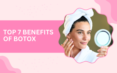 Top 7 Benefits of Botox